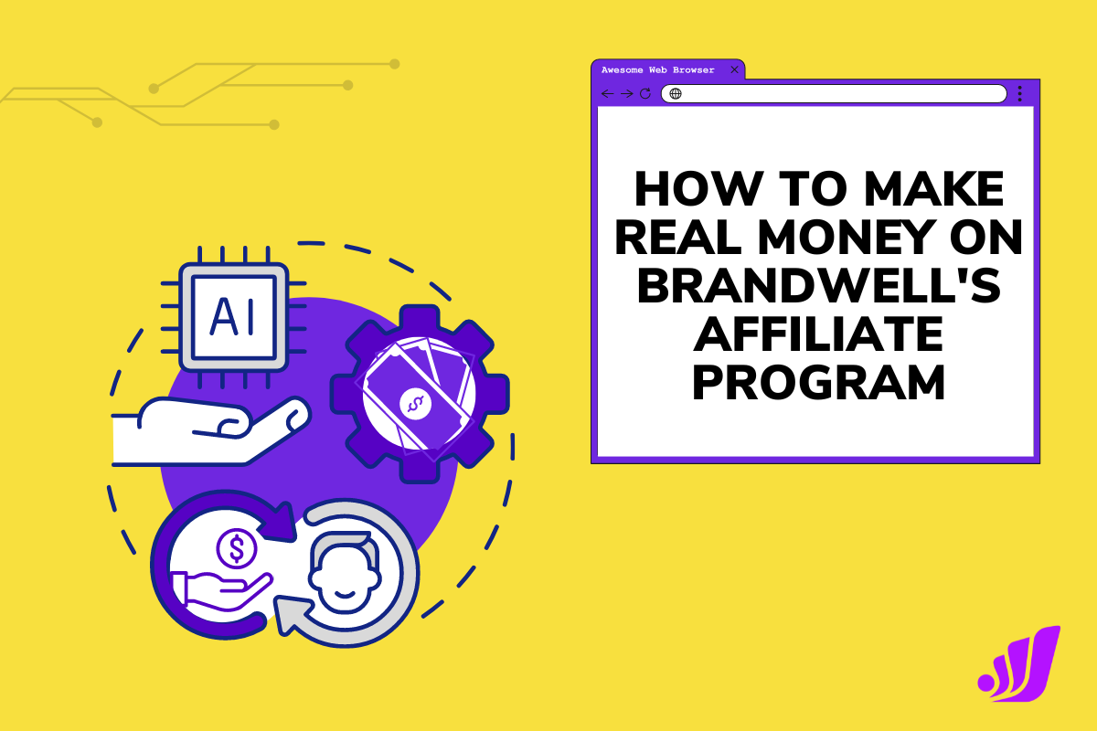 How to Make Real Money on BrandWell's Affiliate Program