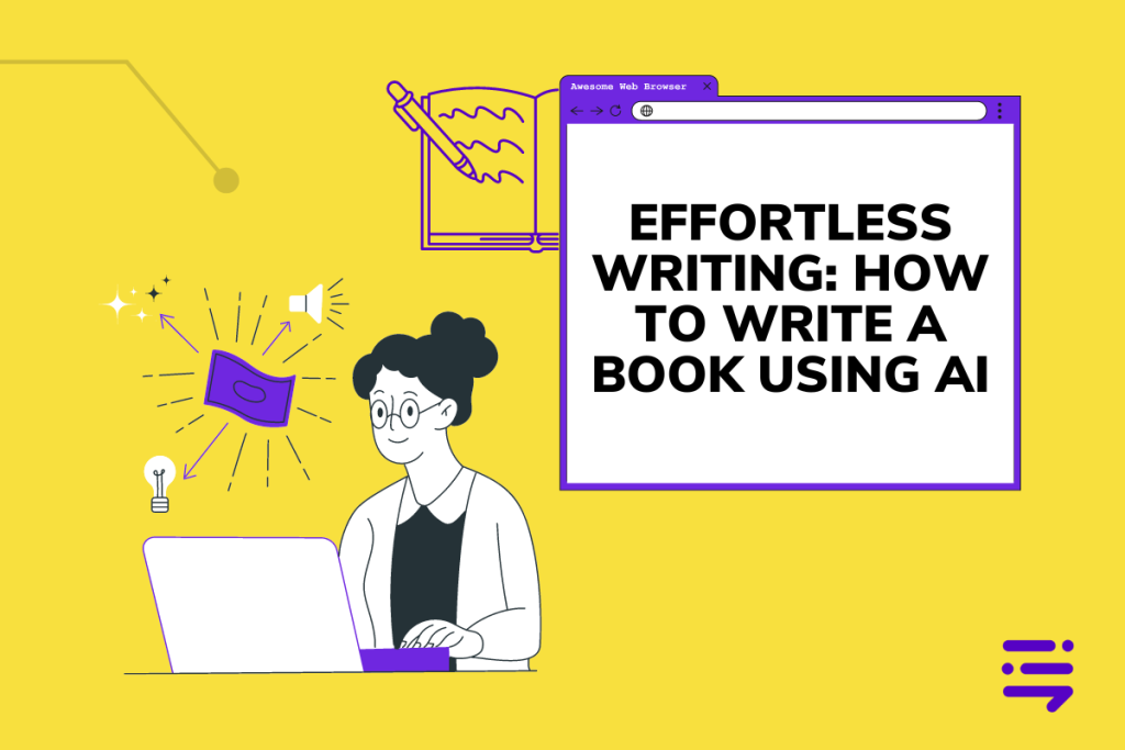 Effortless Writing: How to Write a Book Using AI - BrandWell