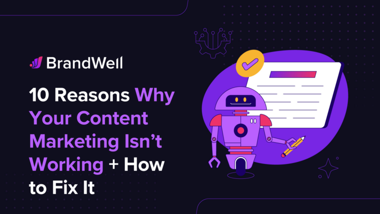 10 Reasons Why Your Content Marketing Isn't Working + How to Fix It