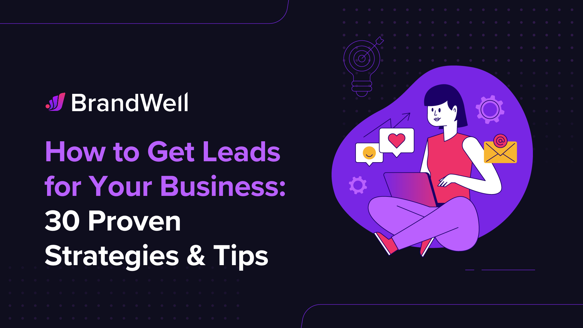 How to Get Leads for Your Business 30 Proven Strategies & Tips