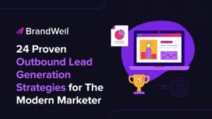 Proven Outbound Lead Generation Strategies for The Modern Marketer