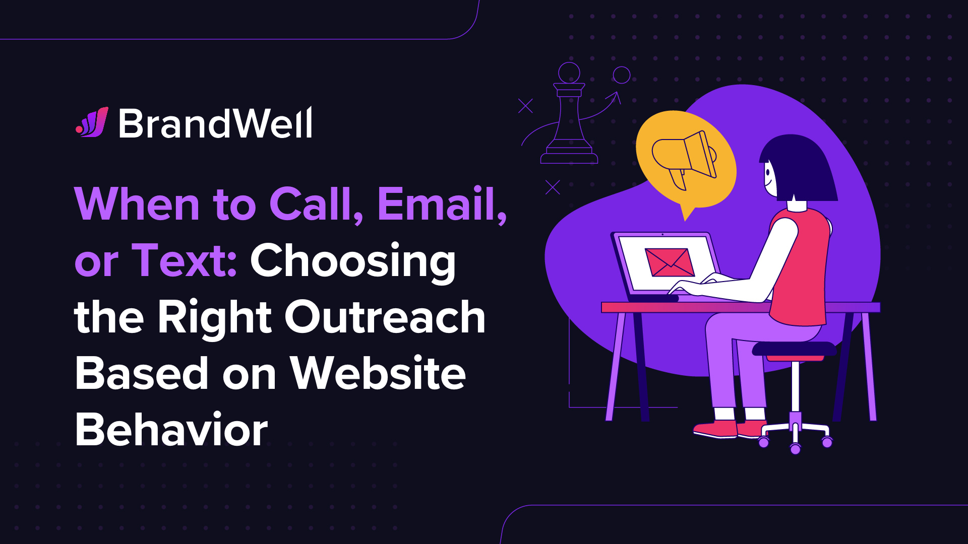 When to Call, Email, or Text Choosing the Right Outreach Based on Website Behavior