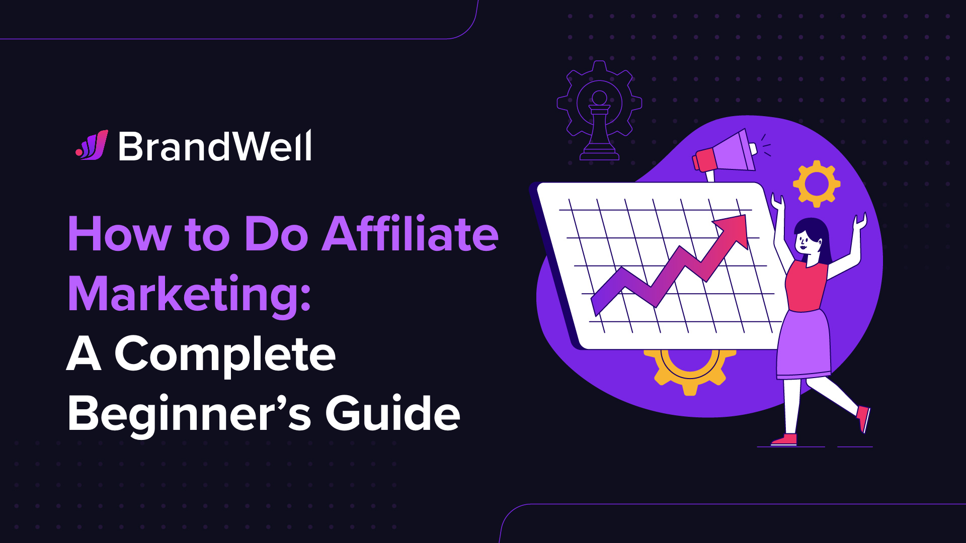 How to Do Affiliate Marketing A Complete Beginner’s Guide