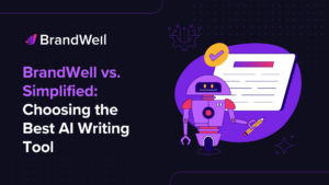 BrandWell vs Simplified Choosing the Best AI Writing Tool